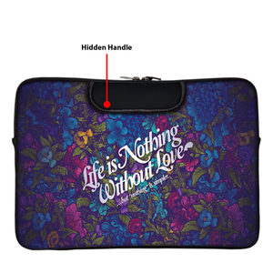 Life is nothing without love | Laptop Sleeve with Concealable Handles fits Up to 15.6" Laptop / All MacBook Models